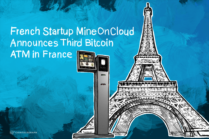 French Startup MineOnCloud Announces Third Bitcoin ATM in France