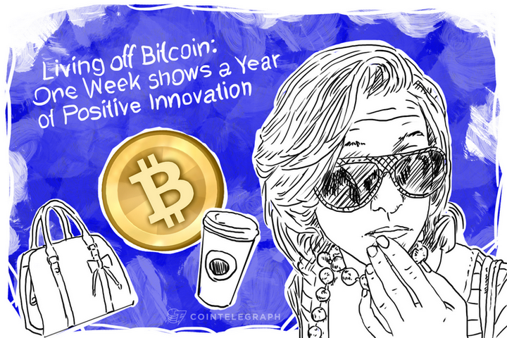 Living Off Bitcoin: One Week shows a Year of Positive Innovation