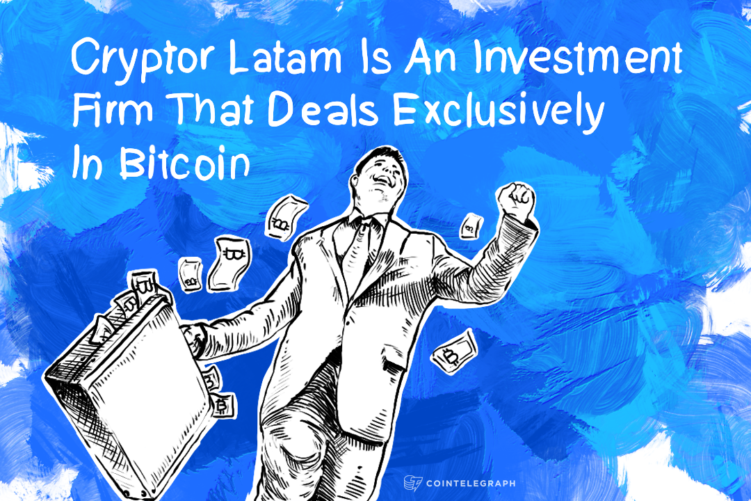 Cryptor Latam Is An Investment Firm That Deals Exclusively In Bitcoin