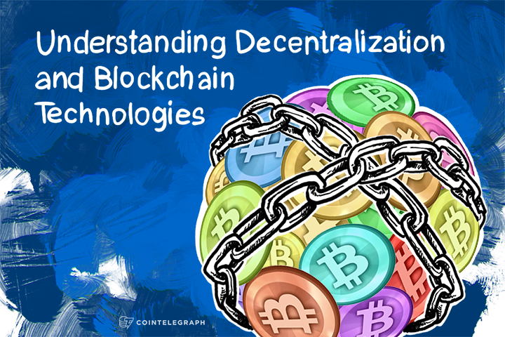  Understanding Decentralization and Blockchain Technologies