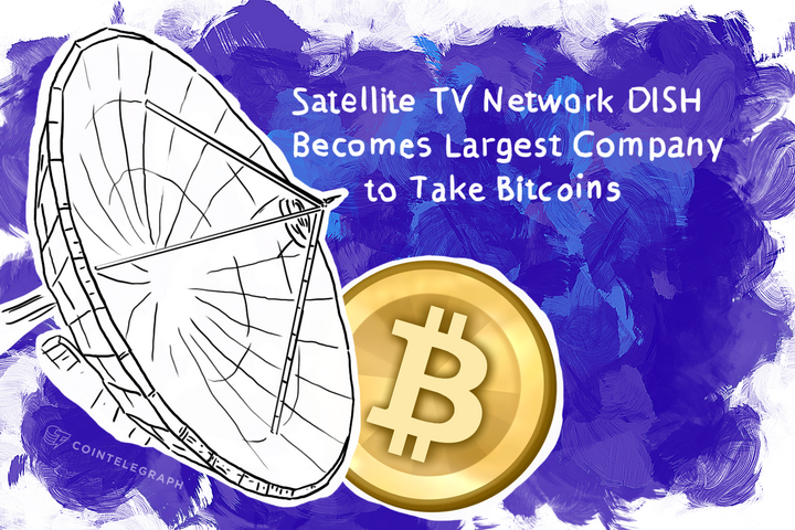 Satellite TV Network DISH Becomes Largest Company to Take Bitcoins
