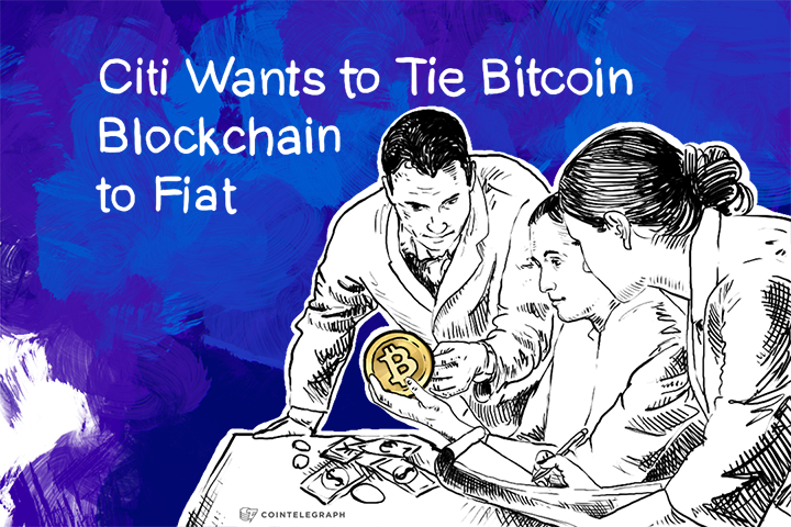 Citi Wants to Tie Bitcoin Blockchain to Fiat 