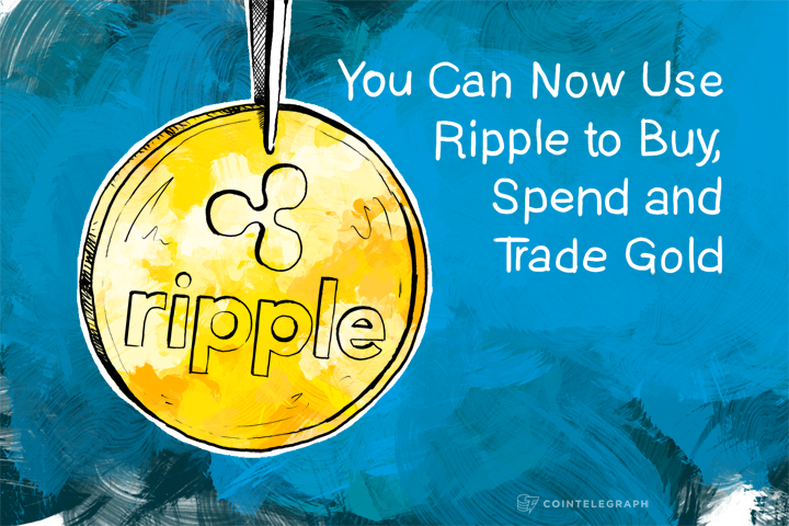 You Can Now Use Ripple to Buy, Spend and Trade Gold