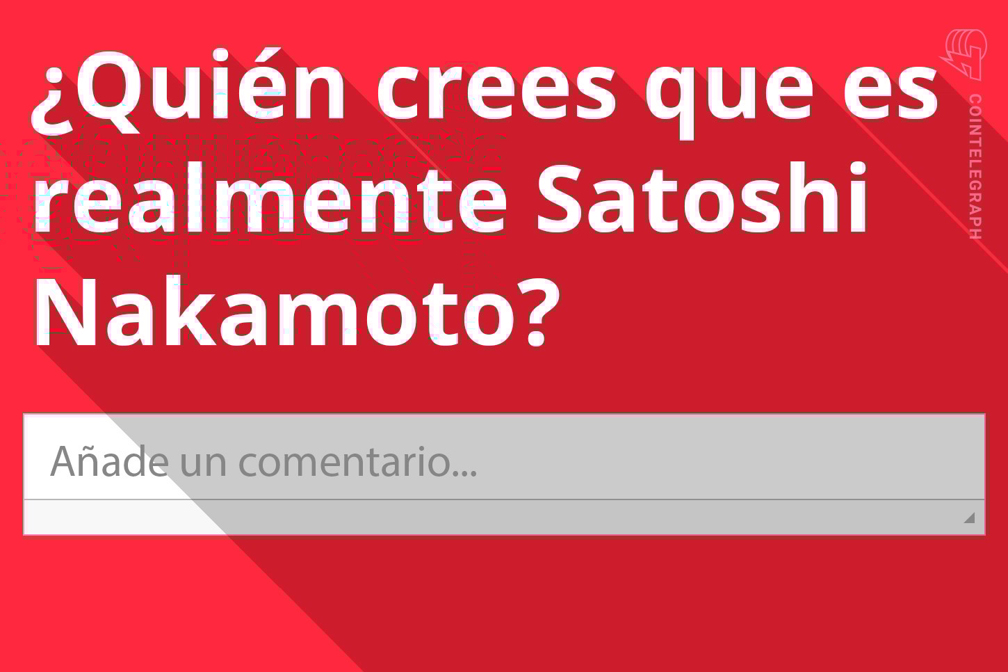 Exprésate: ¿Quién crees que es realmente Satoshi Nakamoto?