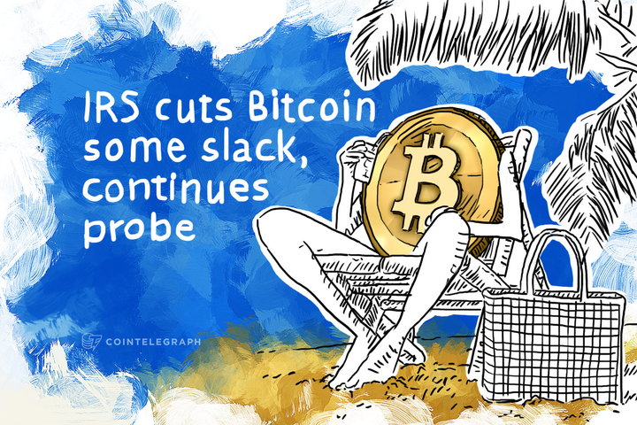 IRS cuts Bitcoin some slack, continues probe
