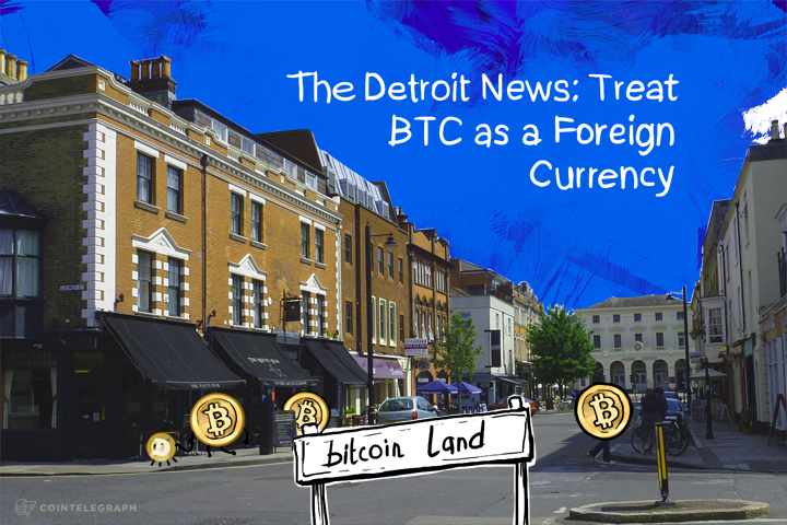 The Detroit News: Treat BTC as a Foreign Currency