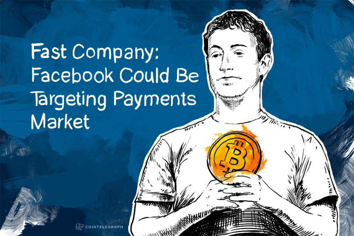 Fast Company: Facebook Could Be Targeting Payments Market