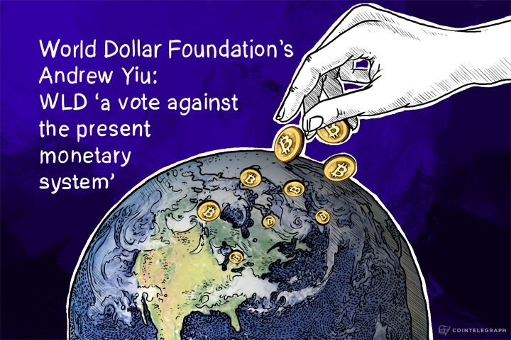 World Dollar Foundation’s Andrew Yiu: WLD ‘a vote against the present monetary system’