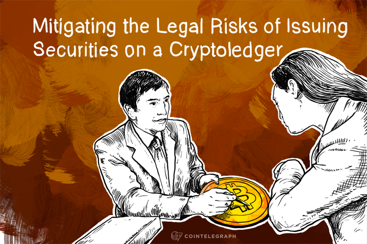 Mitigating the Legal Risks of Issuing Securities on a Cryptoledger