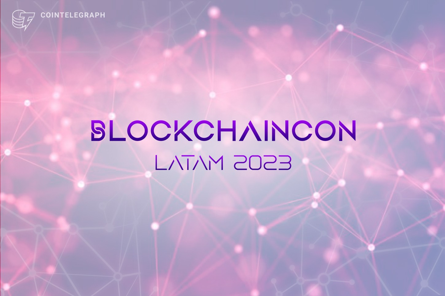 Blockchaincon Latam 2023: The blockchain and crypto meeting of Latin America