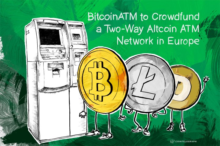 BitcoinATM to Crowdfund a Two-Way Altcoin ATM Network in Europe
