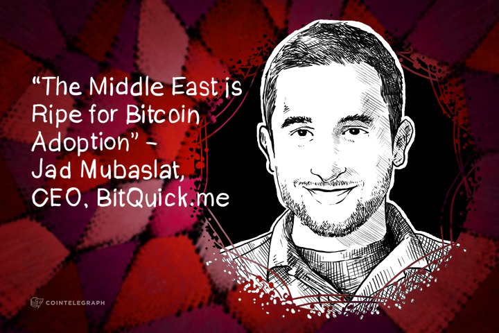 “The Middle East is Ripe for Bitcoin Adoption” - Jad Mubaslat, CEO, BitQuick.me