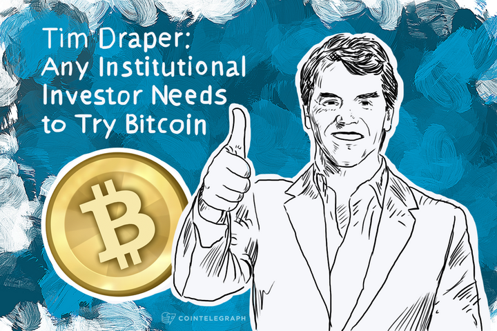 Tim Draper: Any Institutional Investor Needs to Try Bitcoin