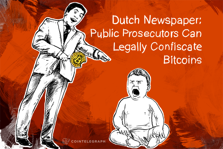 Dutch Newspaper: Public Prosecutors Can Confiscate Bitcoins, At Least Legally
