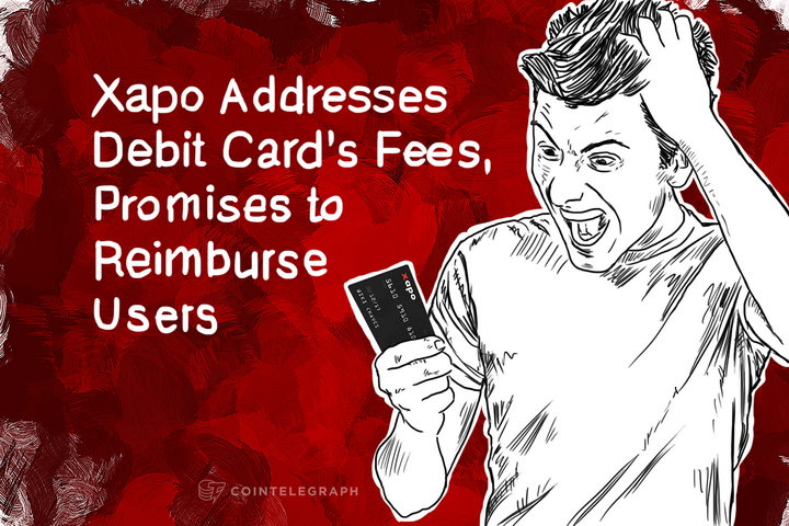 Xapo Addresses Debit Card’s Fees, Promises to Reimburse Users
