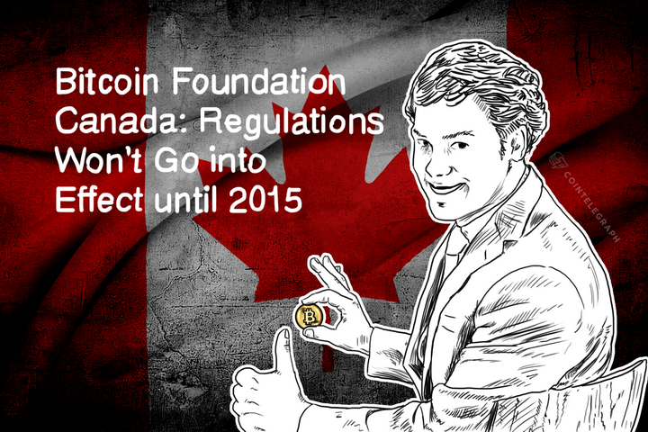 Bitcoin Foundation Canada: Regulations Won’t Go into Effect until 2015