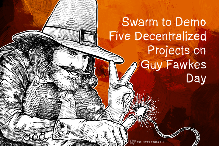 Swarm to Demo Five Decentralized Projects on Guy Fawkes Day