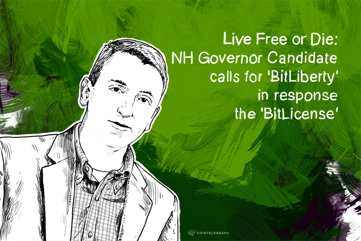 Live Free or Die: NH Governor Candidate calls for 'BitLiberty' in response to the 'BitLicense'