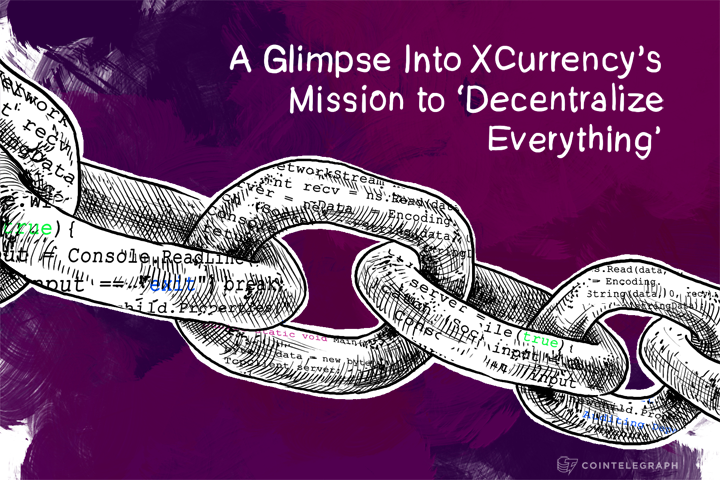 A Glimpse Into XCurrency’s Mission to ‘Decentralize Everything’