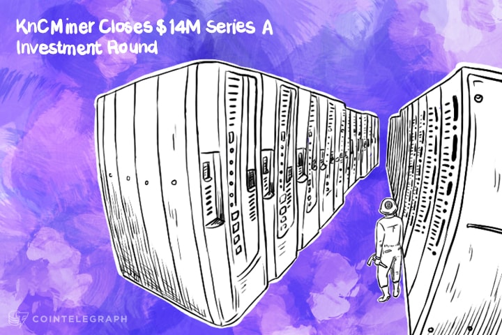 KnCMiner Closes $14M Series A Investment Round