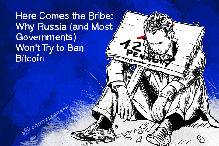 Here Comes the Bribe: Why Russia (and Most Governments) Won't Try to Ban Bitcoin