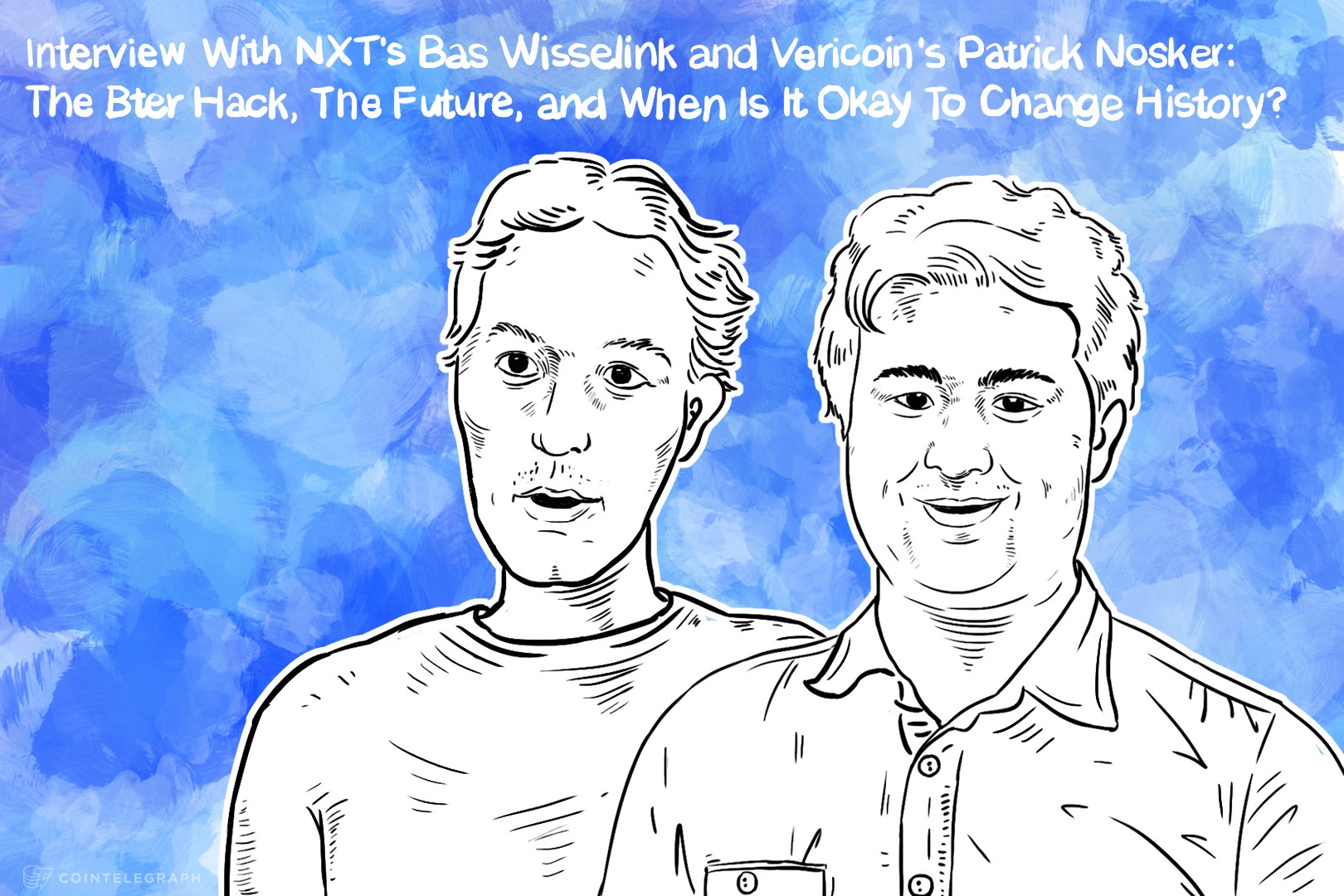 Interview With NXT's Bas Wisselink and Vericoin's Patrick Nosker: The Bter Hack, The Future and When Is It Okay To Change History?