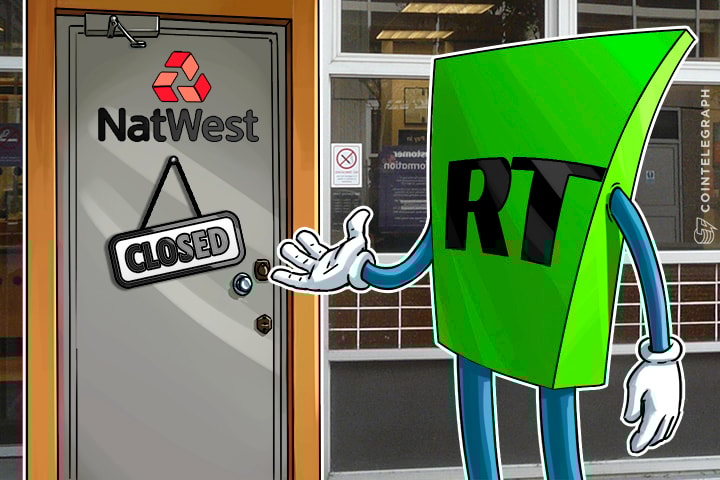 Time for RT News to Switch to Bitcoin as NatWest Arbitrarily Closes Its Accounts