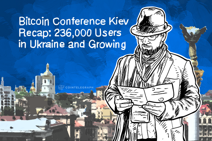 Bitcoin Conference Kiev Recap: 236,000 Users in Ukraine and Growing