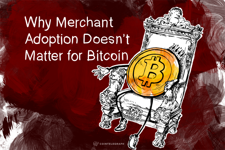 Why Merchant Adoption Doesn’t Matter for Bitcoin