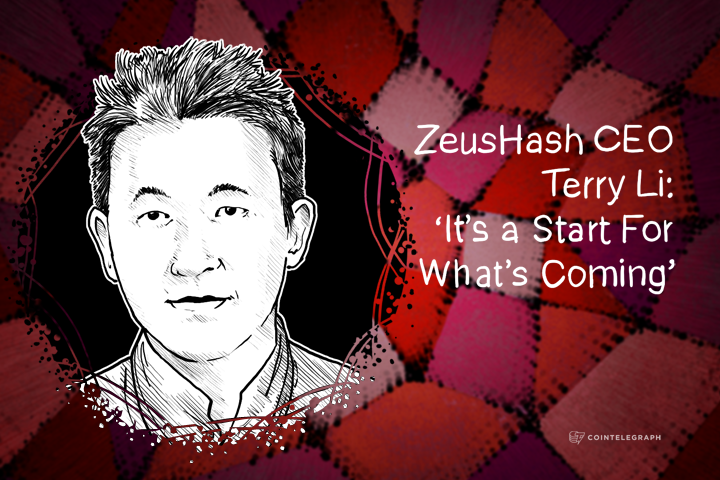 ZeusHash CEO Terry Li: ‘It’s a Start For What’s Coming’