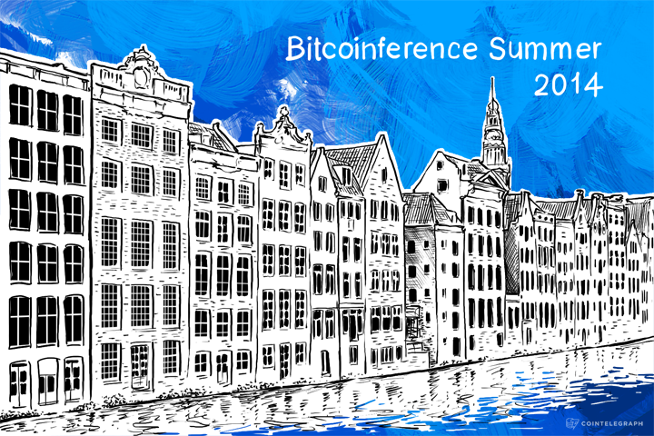 Bitcoinference Summer 2014 will take place in Amsterdam