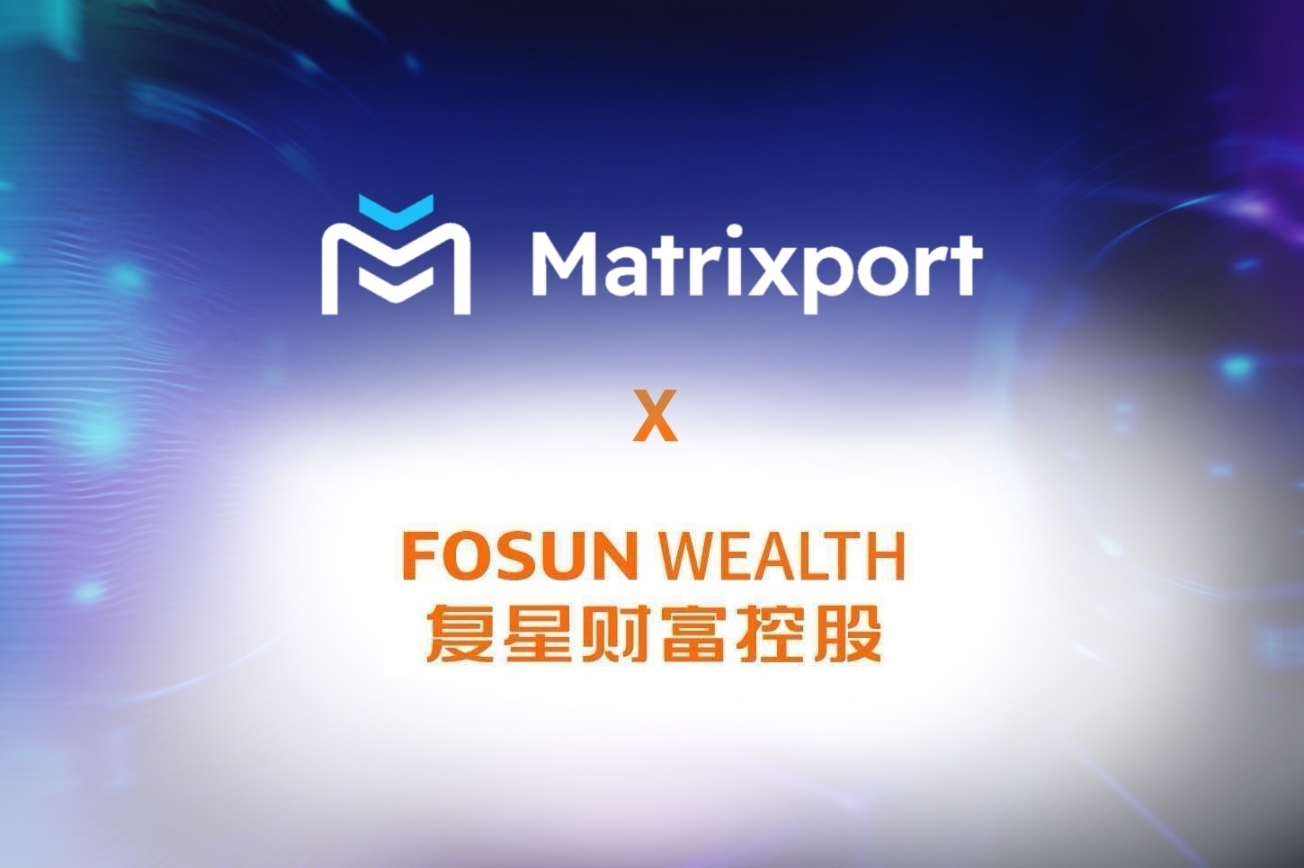 Matrixport and Fosun Wealth Holdings announce strategic partnership to accelerate global financial digitalization