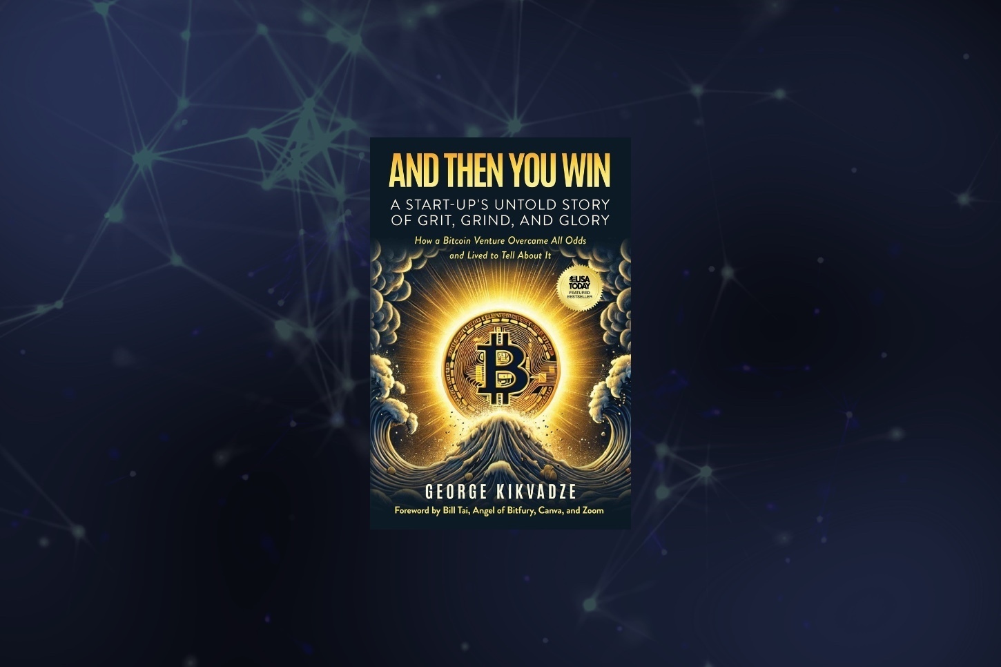Bitfury vice chair George Kikvadze releases “And Then You Win”, an insider’s take on Bitcoin’s rise