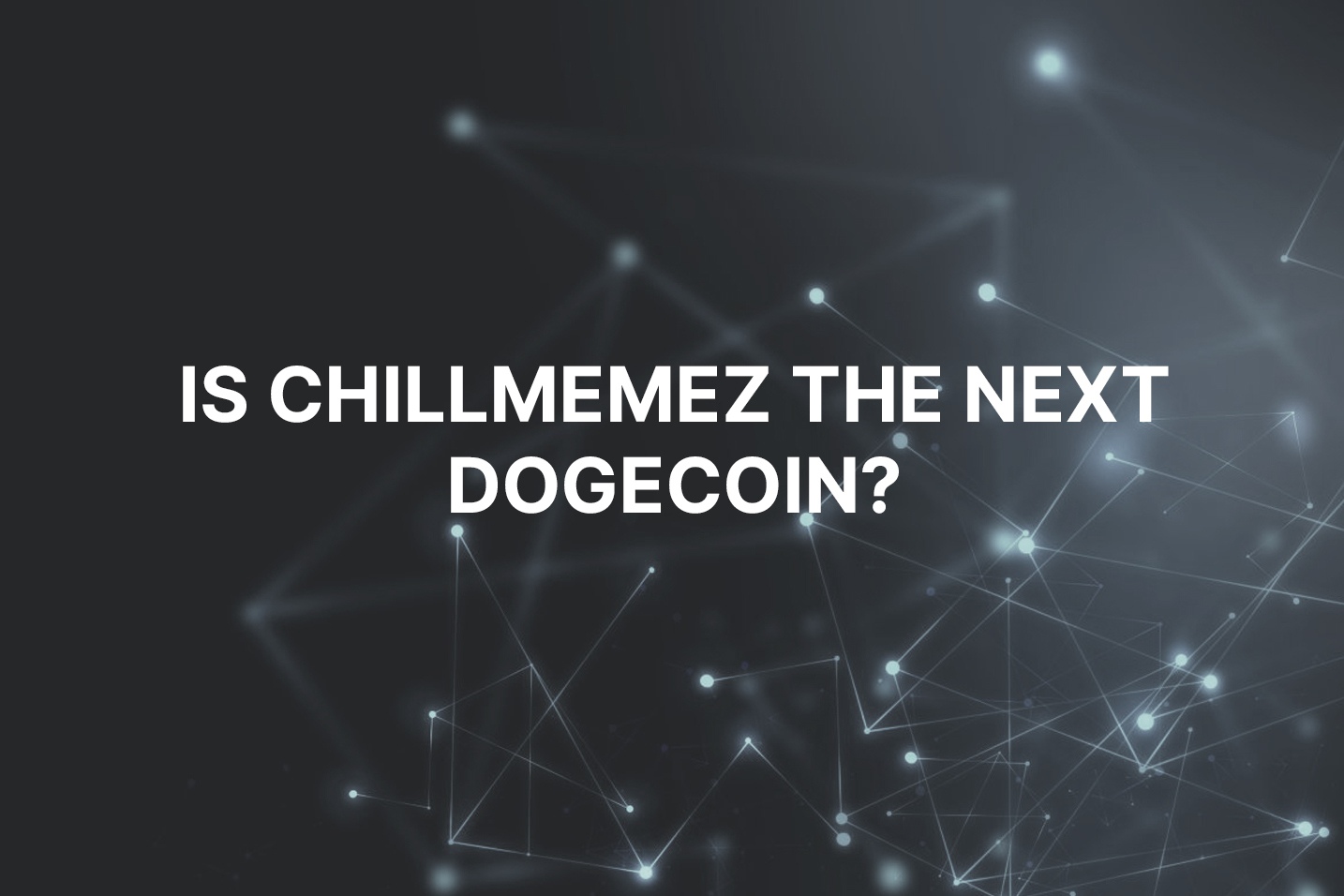 ChillMemez é a próxima Dogecoin? Descubra a maior pré-venda de memecoin que vai dominar todas