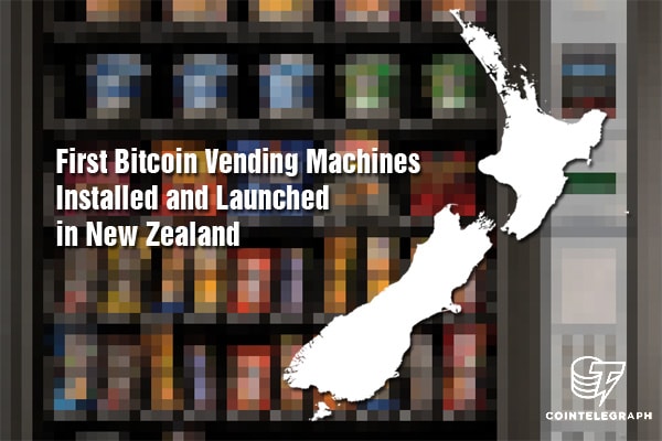 First Bitcoin Vending Machines Installed and Launched in New Zealand