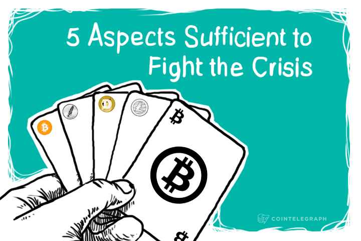 Bitcoin is Here to Stay: 5 Aspects Sufficient to Fight the Crisis