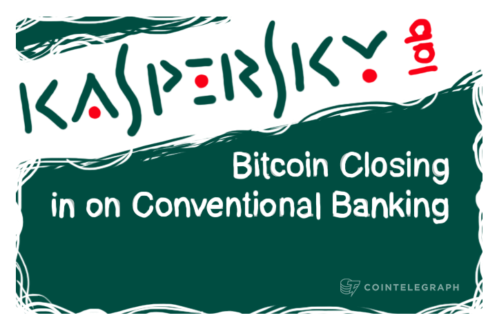 Kaspersky Lab: Bitcoin Closing in on Conventional Banking