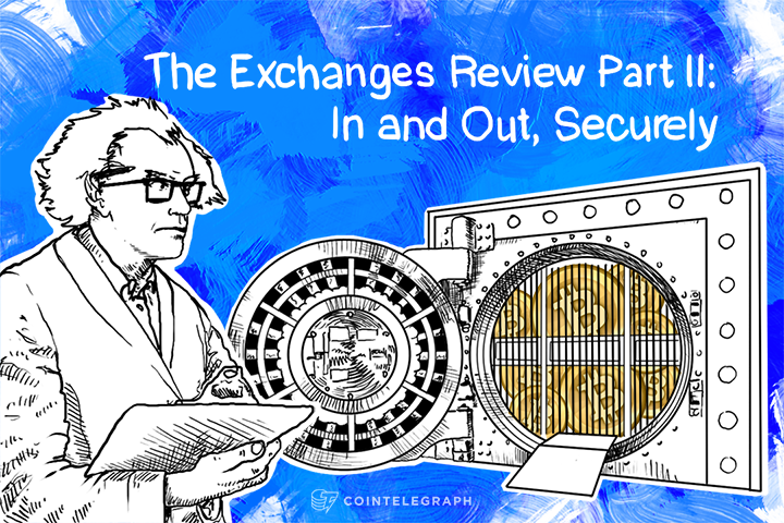 The Exchanges Review Part II: In and Out, Securely