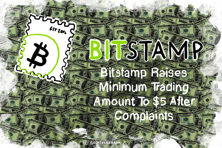 Bitstamp Raises Minimum Trading Amount To $5 After Complaints