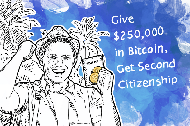 Give $250,000 in Bitcoin, Get Second Citizenship