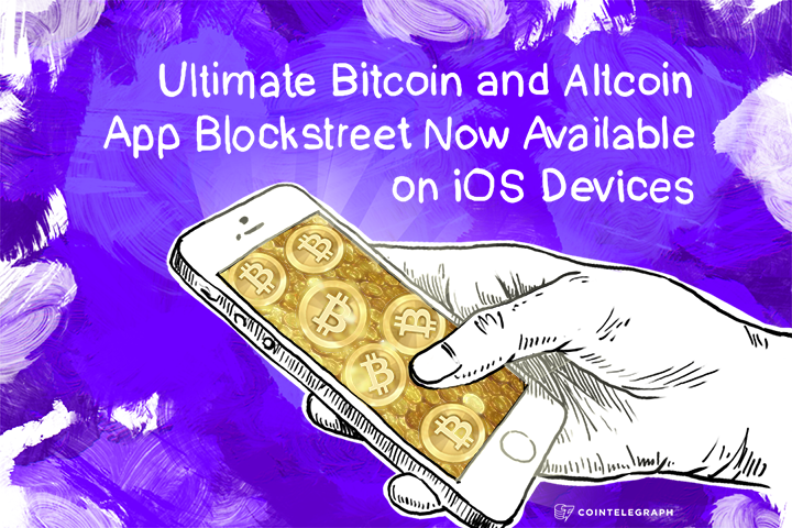 Ultimate Bitcoin and Altcoin App Blockstreet Now Available on iOS Devices