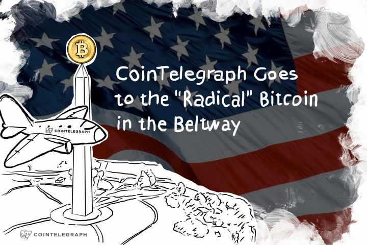 Cointelegraph Goes to the “Radical” Bitcoin in the Beltway