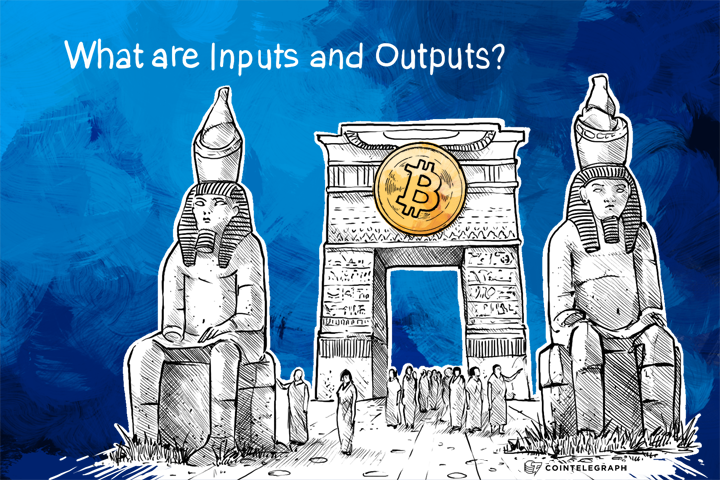 What are Inputs and Outputs?