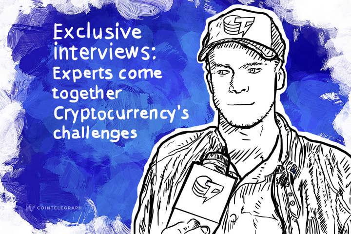 Exclusive interviews: Experts come together Cryptocurrency’s challenges 