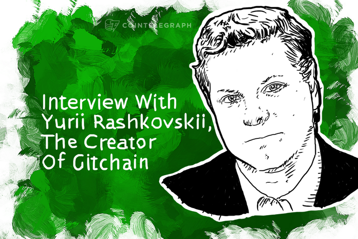 Interview: Yurii Rashkovskii, The Creator Of Gitchain, The Unholy Offspring of GitHub And Bitcoin