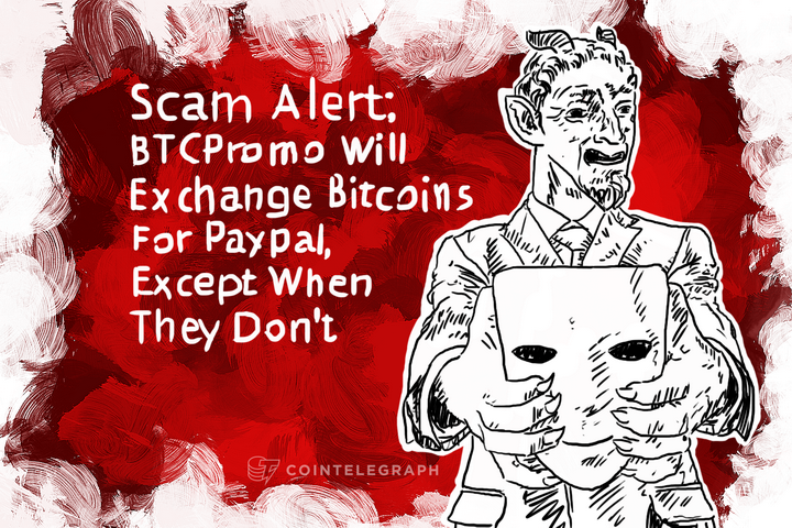 Scam Alert: BTCPromo Will Exchange Bitcoins For Paypal, Except When They Don't