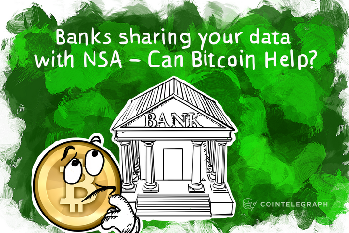 Banks sharing your data with NSA - Can Bitcoin Help?