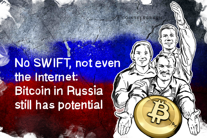 No SWIFT, not even the Internet: Bitcoin in Russia still has potential