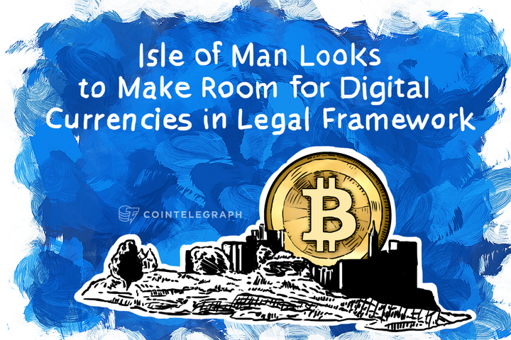 Isle of Man Looks to Make Room for Digital Currencies in Legal Framework