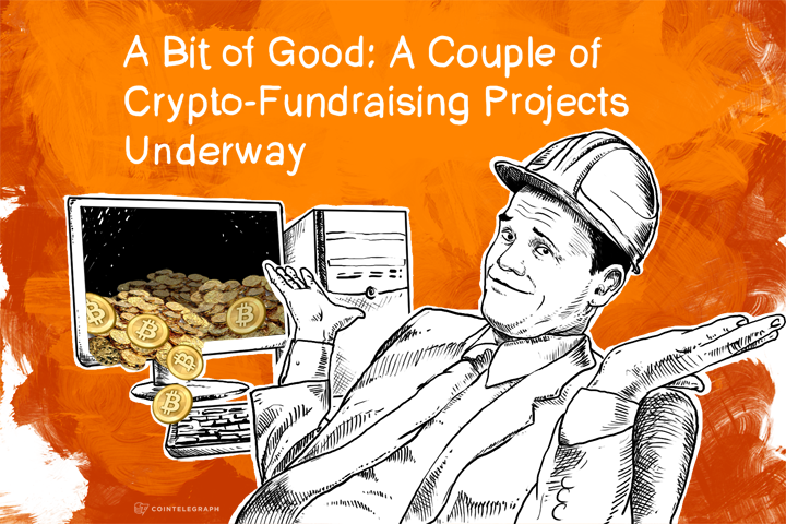 A Bit of Good: A Couple of Crypto-Fundraising Projects Underway